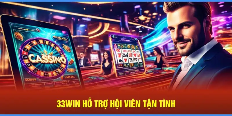 33Win hỗ trợ hội viên tận tình