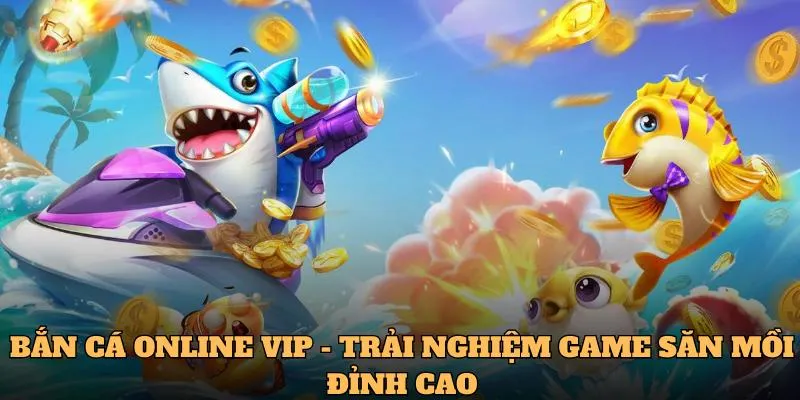 bắn cá online vip