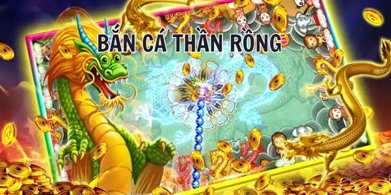 bắn cá thần rồng