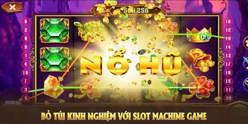 Bỏ túi kinh nghiệm với slot machine game để nâng cao cơ hội thắng lớn