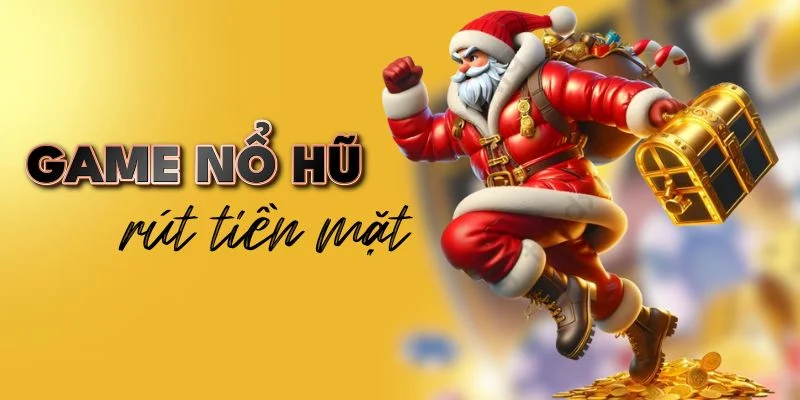 game nổ hũ rút tiền mặt