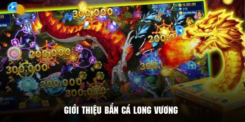 Giới thiệu tổng quan trò chơi bắn cá Long Vương 33Win cực hot