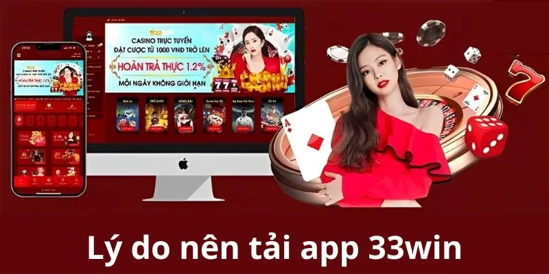 Những lý do người chơi nên tải app 33Win về máy