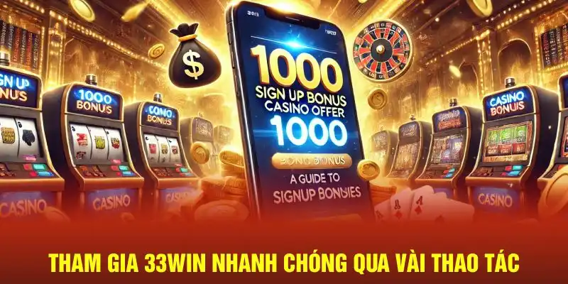 Tham gia 33Win nhanh chóng qua vài thao tác